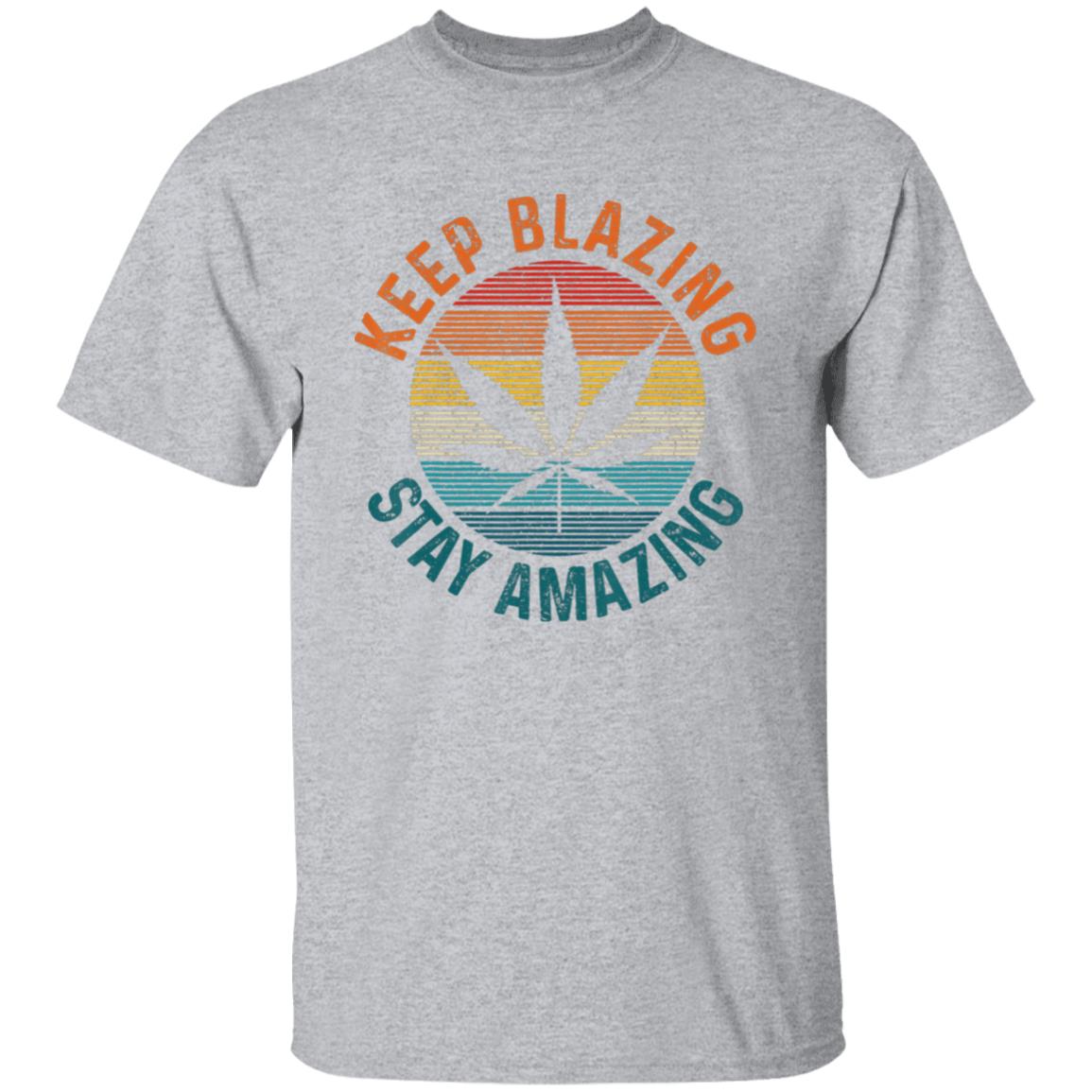 Keep Blazing Stay Amazing Men's T-Shirt