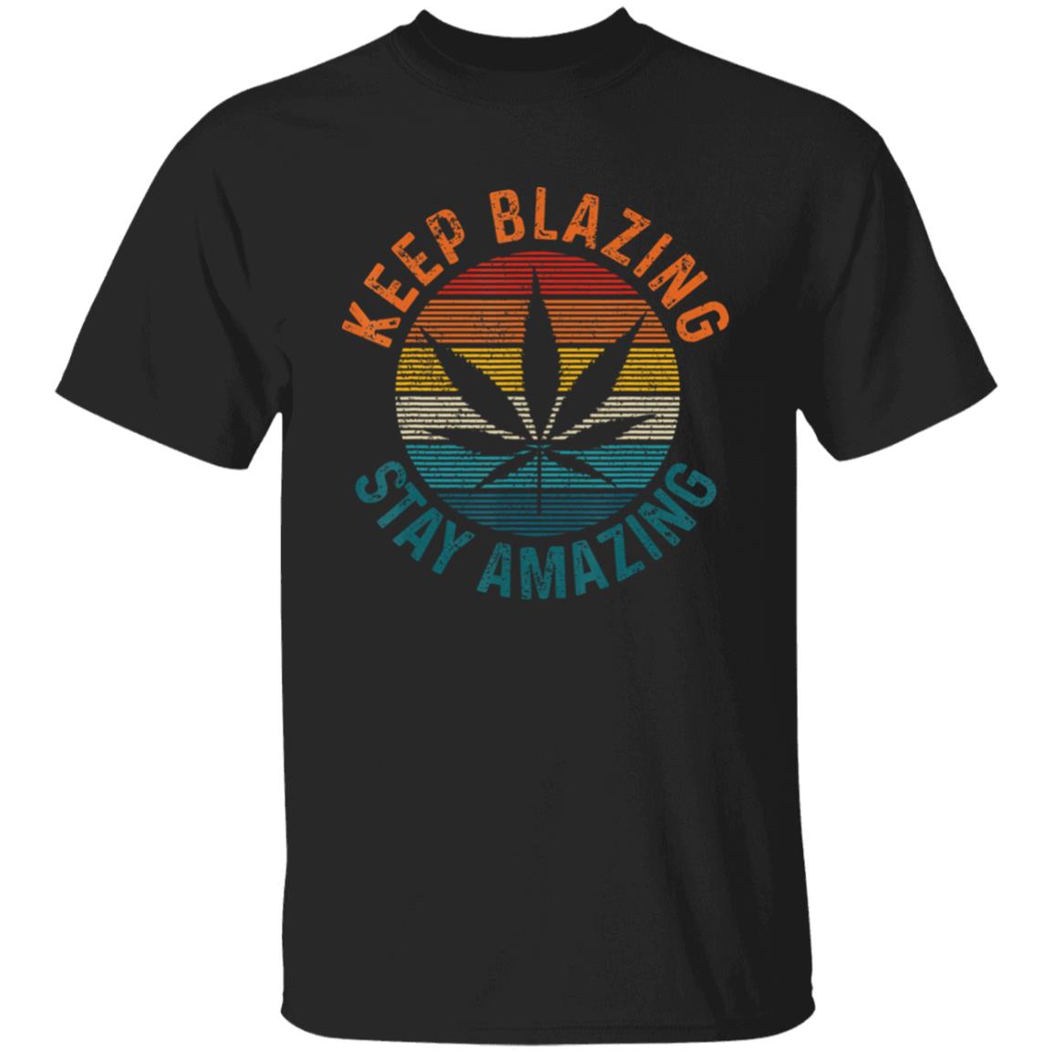 Keep Blazing Stay Amazing Men's T-Shirt