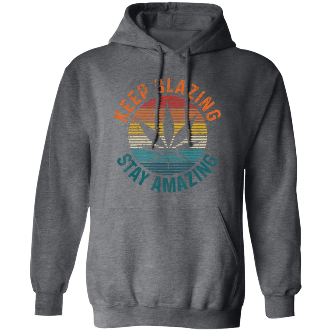 Keep Blazing Stay Amazing Hoodie