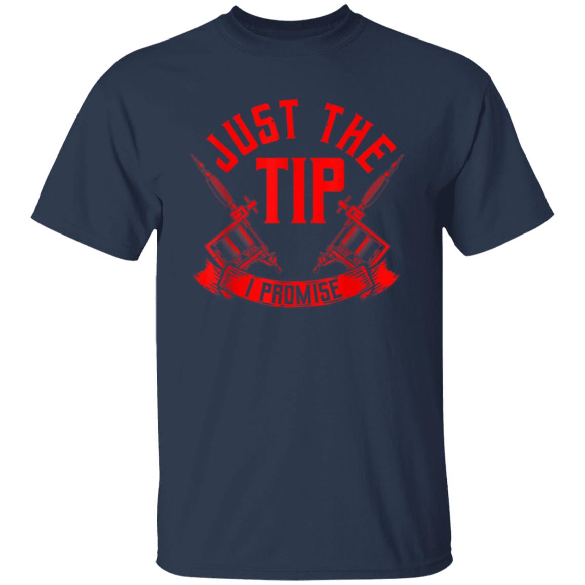 Just The Tip I Promise Men's T-Shirt