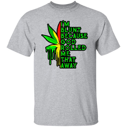 I'm Blunt Because God Rolled Me That Way Men's T-Shirt