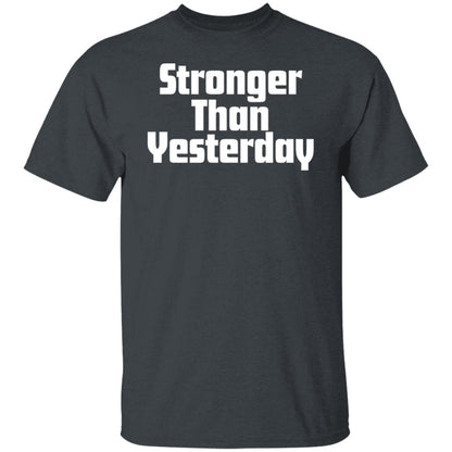 Stronger Than Yesterday Men's T-Shirt