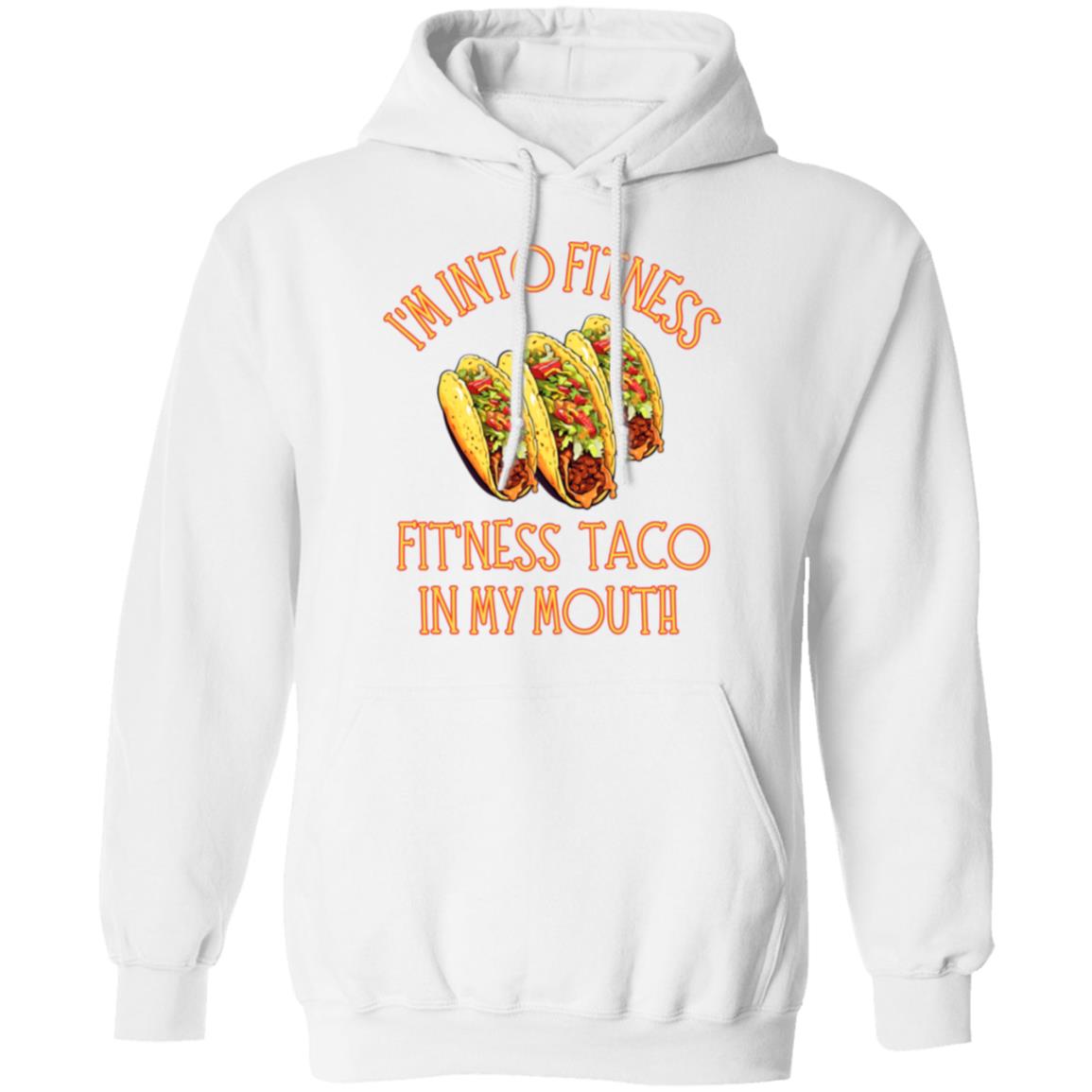 I'm Into Fitness, Fit'ness Taco In My Mouth Women's Hoodie