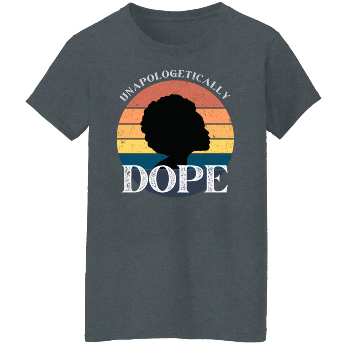 Unapologetically Dope Women's T-Shirt