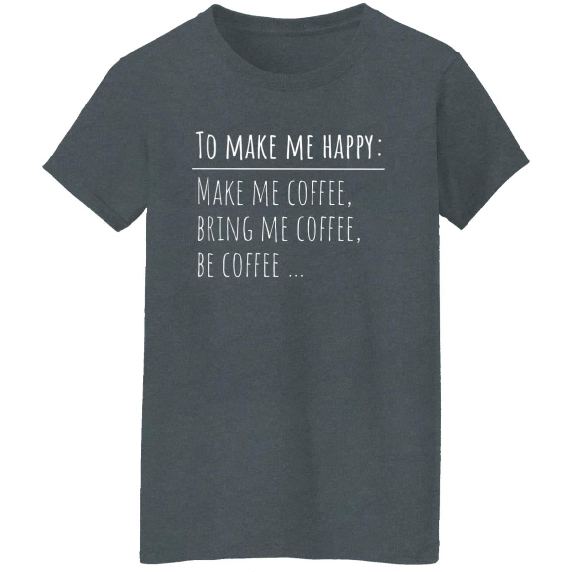 Make Me Coffee Women's T-Shirt