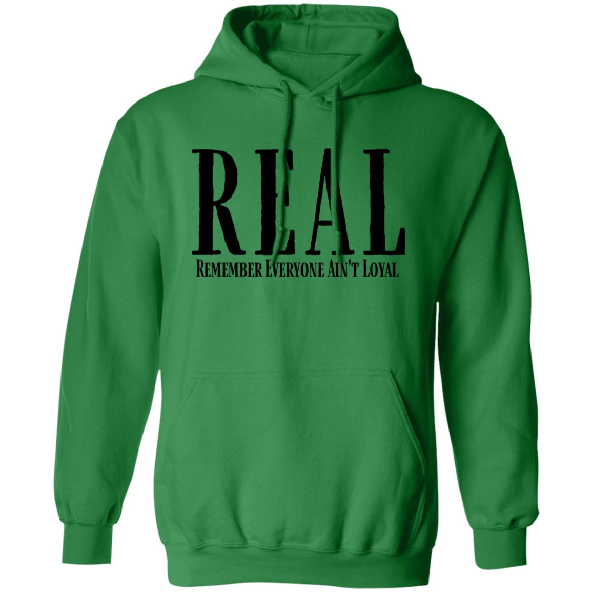 Remember Everyone Ain't Loyal (REAL) Hoodie