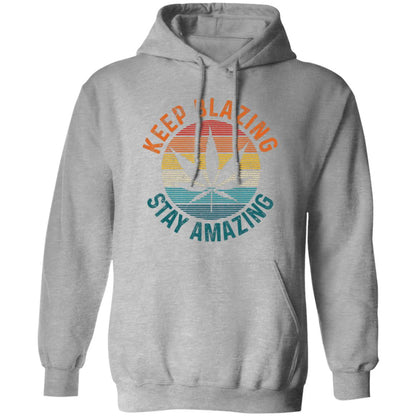 Keep Blazing Stay Amazing Hoodie