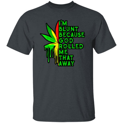 I'm Blunt Because God Rolled Me That Way Men's T-Shirt