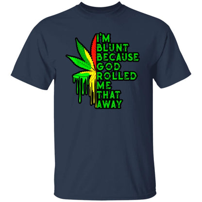 I'm Blunt Because God Rolled Me That Way Men's T-Shirt