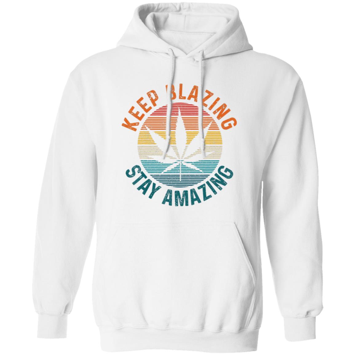 Keep Blazing Stay Amazing Hoodie