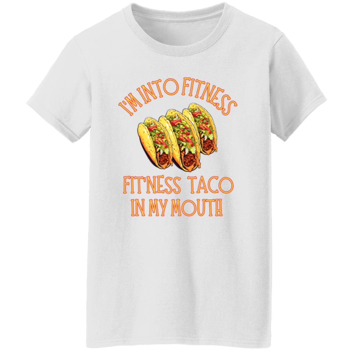 I'm Into Fitness, Fit'ness Taco In My Mouth Women's T-Shirt