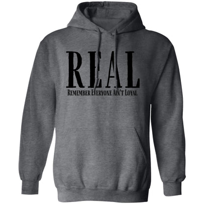 Remember Everyone Ain't Loyal (REAL) Hoodie