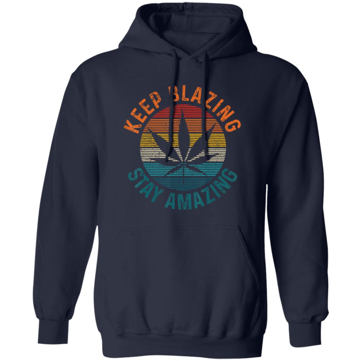 Keep Blazing Stay Amazing Hoodie