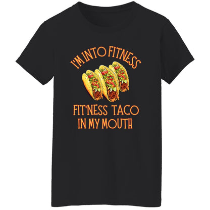 I'm Into Fitness, Fit'ness Taco In My Mouth Women's T-Shirt