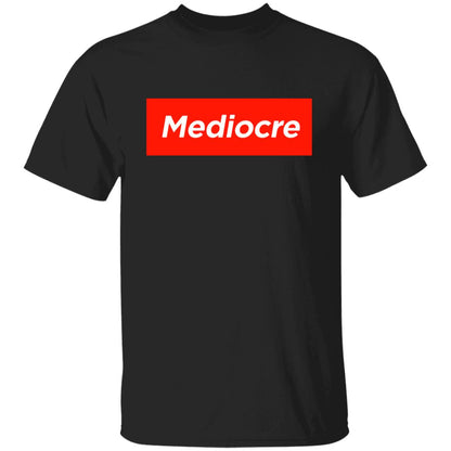 Mediocre Men's T-Shirt