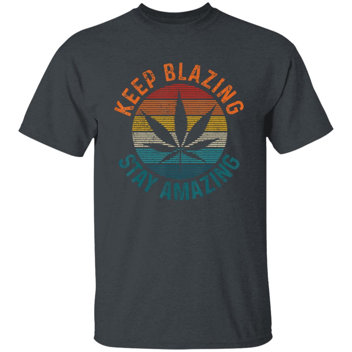 Keep Blazing Stay Amazing Men's T-Shirt