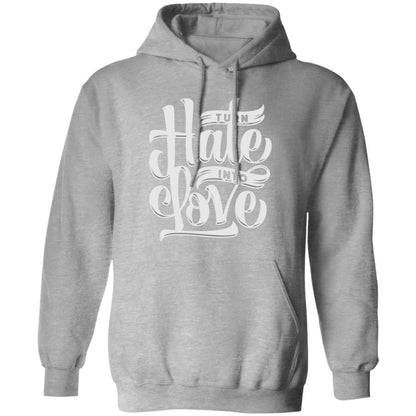 Turn Hate Into Love Hoodie