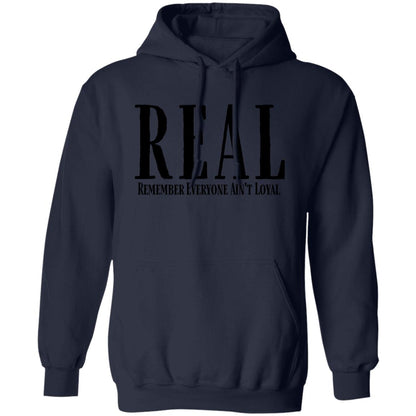 Remember Everyone Ain't Loyal (REAL) Hoodie