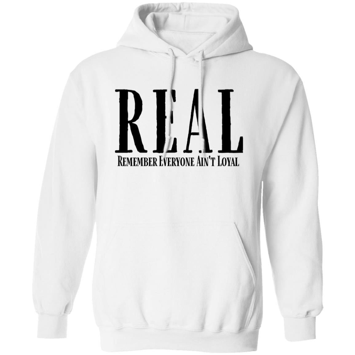 Remember Everyone Ain't Loyal (REAL) Hoodie