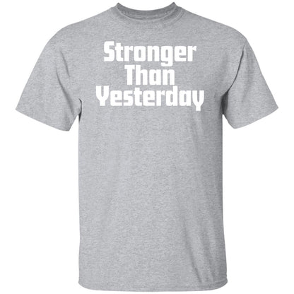 Stronger Than Yesterday Men's T-Shirt