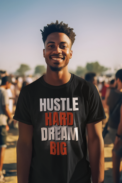 Hustle Hard Dream Big Men's T-Shirt