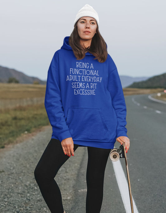 Being a Functional Adult Everyday Seems a Bit Excessive Women's Hoodie - SwayTheMuse