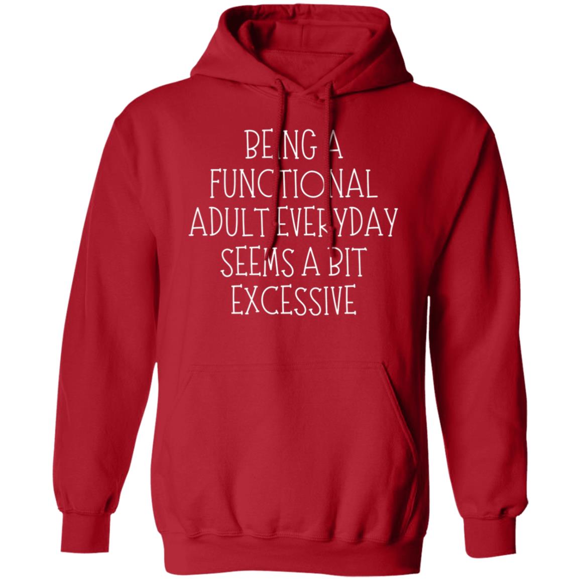 Being a Functional Adult Everyday Seems a Bit Excessive Women's Hoodie - SwayTheMuse