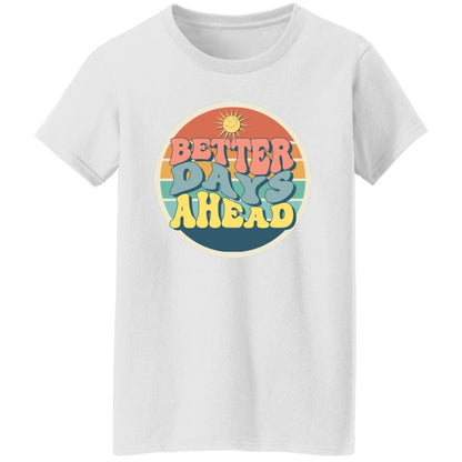 Better Days Ahead Women's T-Shirt - SwayTheMuse