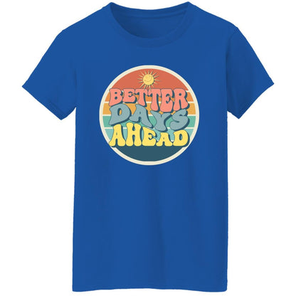 Better Days Ahead Women's T-Shirt - SwayTheMuse