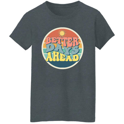 Better Days Ahead Women's T-Shirt - SwayTheMuse