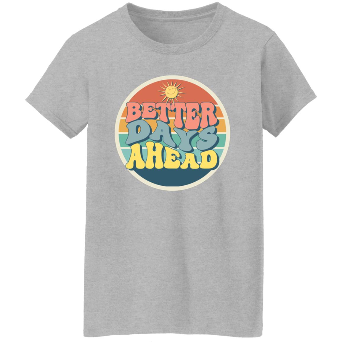 Better Days Ahead Women's T-Shirt - SwayTheMuse